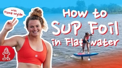 How to Flat Water Pop Up SUP Foil with Fiona Wylde How to Flat Water Pop Up SUP Foil with Fiona Wylde
